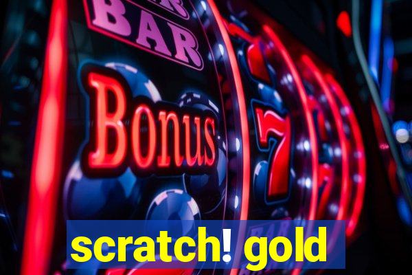 scratch! gold