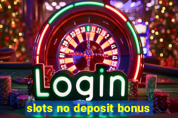 slots no deposit bonus