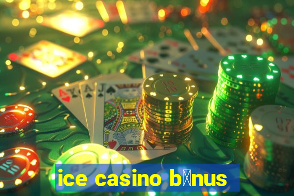 ice casino b么nus