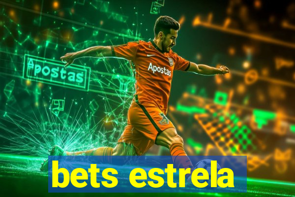 bets estrela