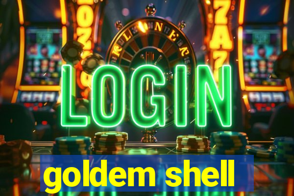 goldem shell