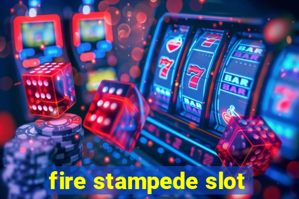 fire stampede slot