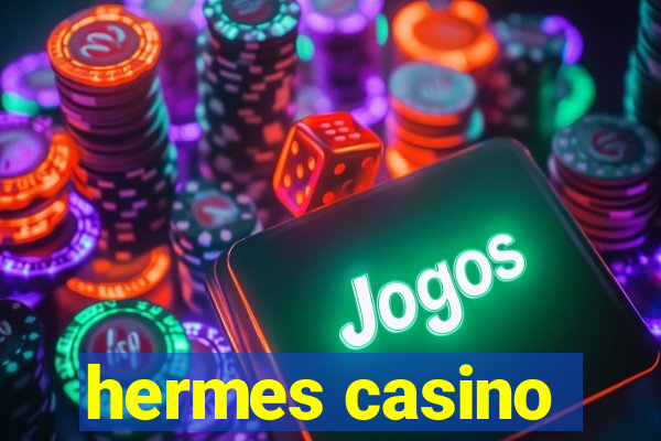 hermes casino