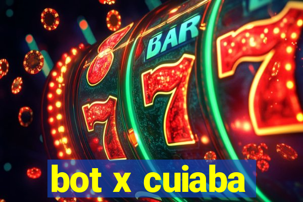 bot x cuiaba