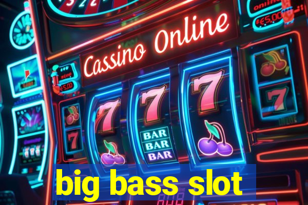 big bass slot