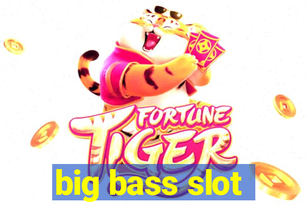 big bass slot