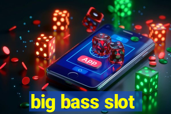 big bass slot