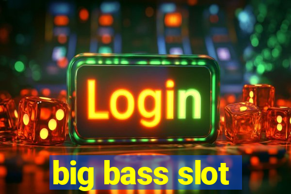 big bass slot