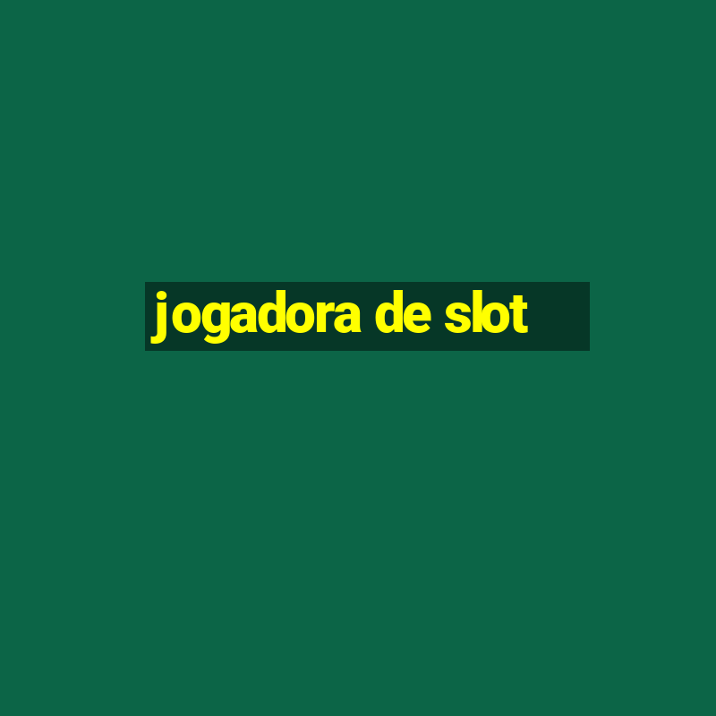 jogadora de slot