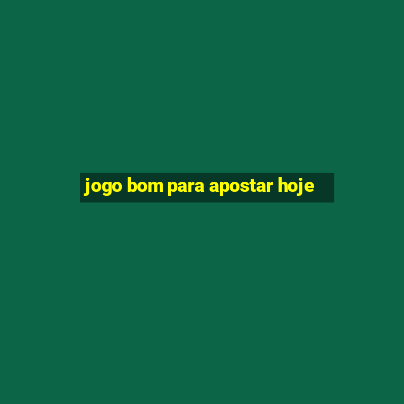 jogo bom para apostar hoje