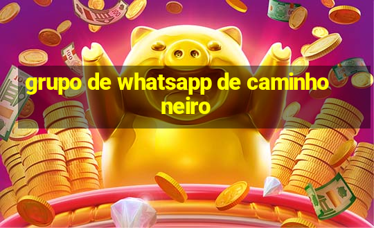 grupo de whatsapp de caminhoneiro