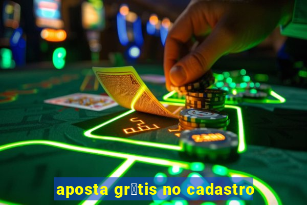 aposta gr谩tis no cadastro