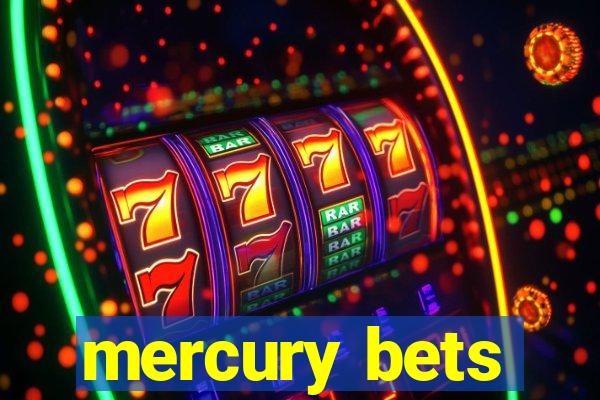 mercury bets