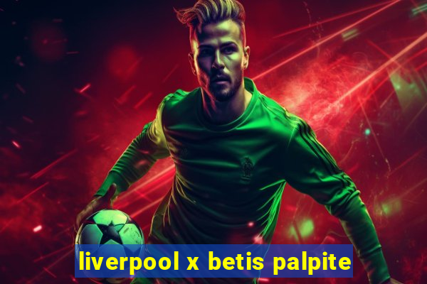 liverpool x betis palpite