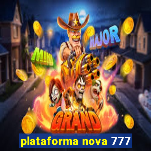 plataforma nova 777