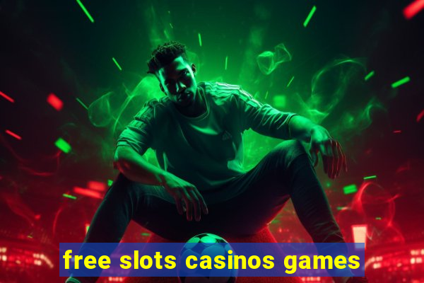 free slots casinos games