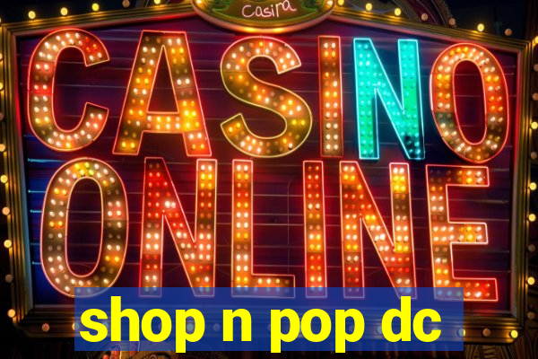 shop n pop dc