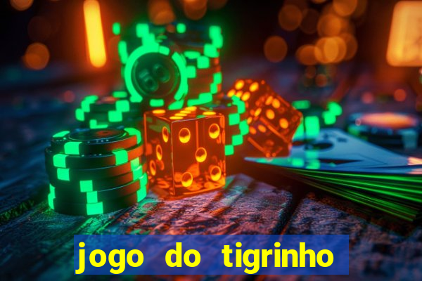 jogo do tigrinho como ganhar dinheiro