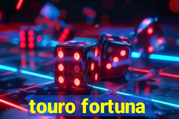 touro fortuna