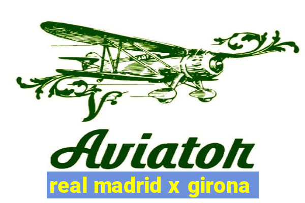 real madrid x girona