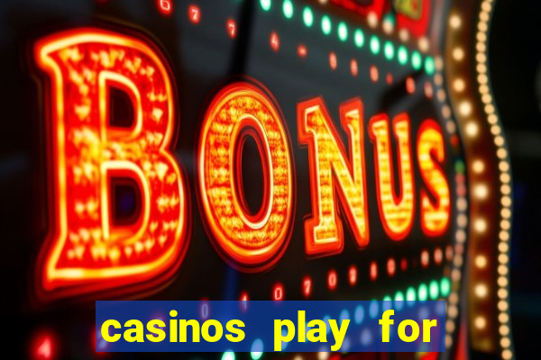 casinos play for real money