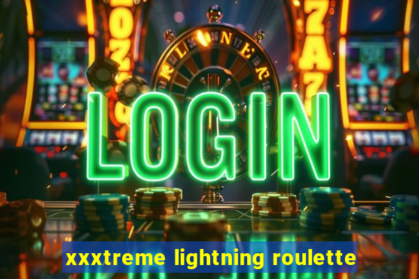 xxxtreme lightning roulette