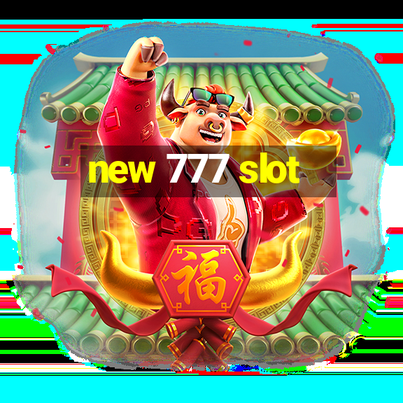 new 777 slot