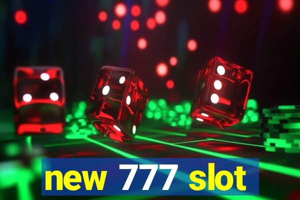 new 777 slot