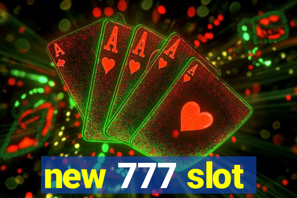 new 777 slot