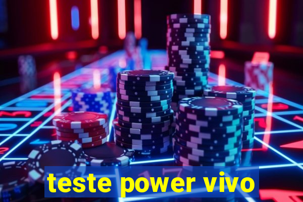 teste power vivo