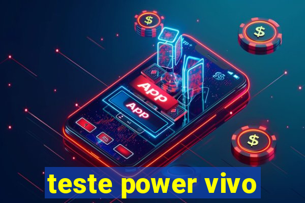 teste power vivo