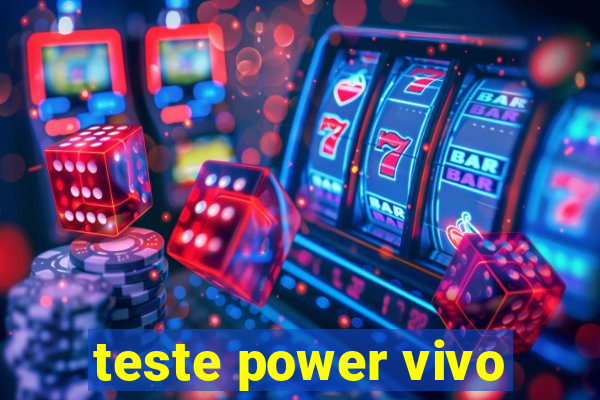 teste power vivo