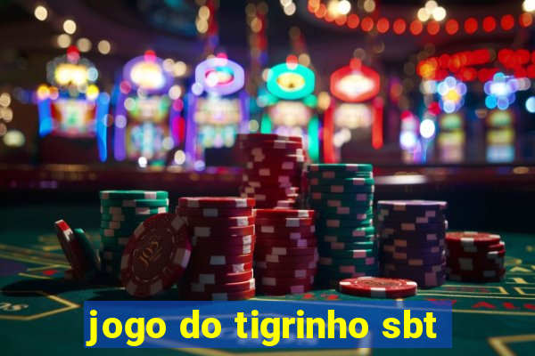 jogo do tigrinho sbt