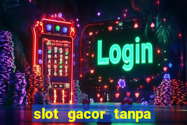 slot gacor tanpa potongan pulsa