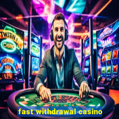 fast withdrawal casino