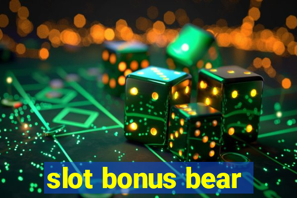 slot bonus bear