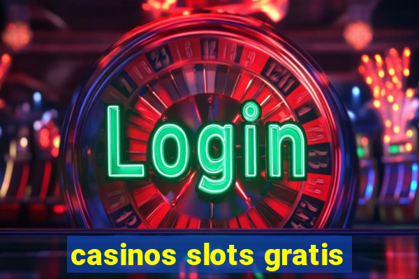 casinos slots gratis