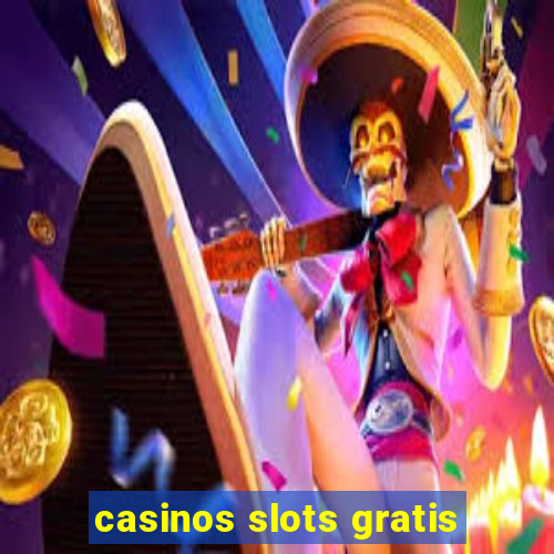 casinos slots gratis