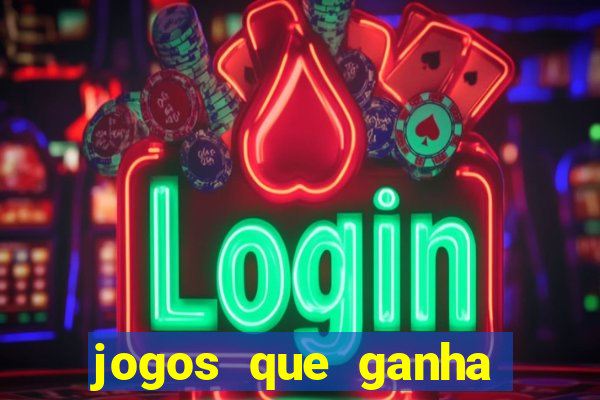 jogos que ganha sem depositar