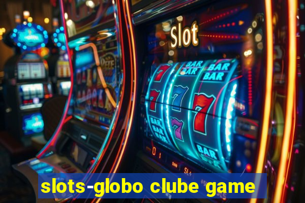 slots-globo clube game