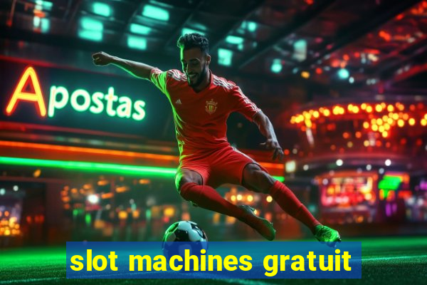 slot machines gratuit