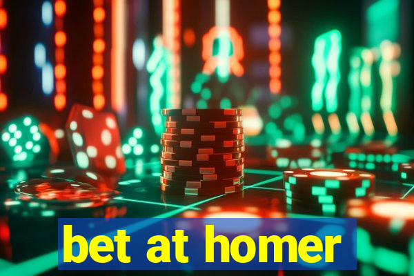 bet at homer