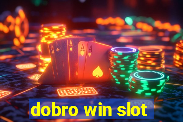 dobro win slot