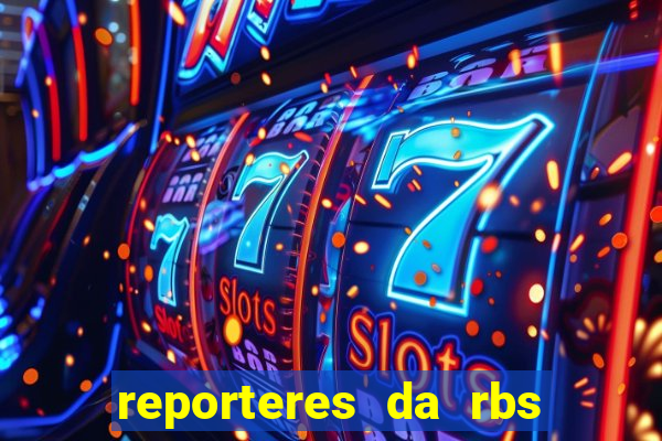 reporteres da rbs tv porto alegre