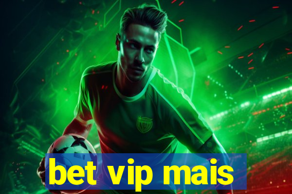 bet vip mais