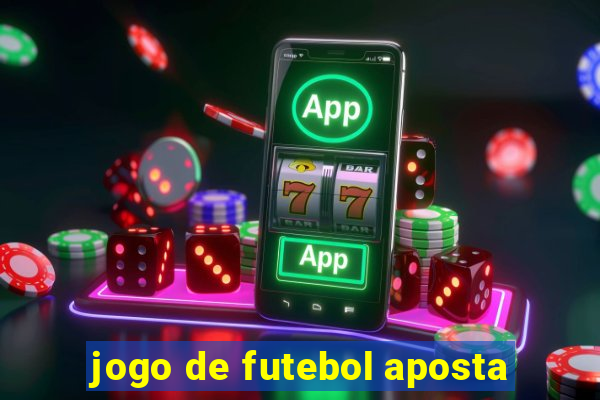 jogo de futebol aposta