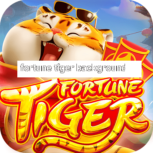 fortune tiger background