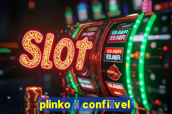 plinko 茅 confi谩vel