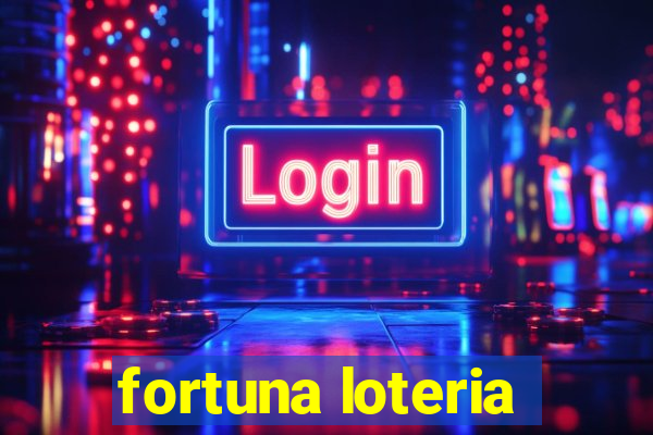 fortuna loteria