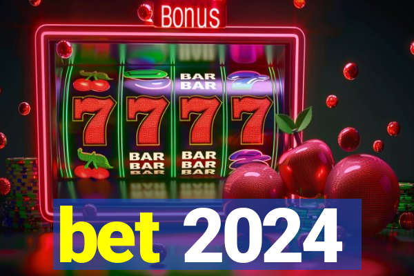 bet 2024